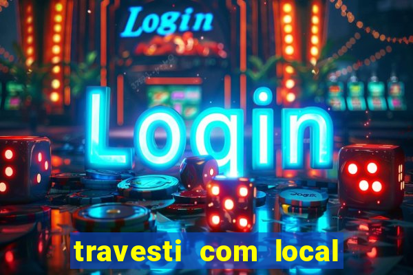 travesti com local porto seguro